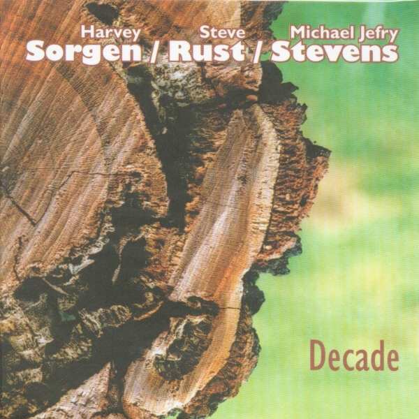 Harvey Sorgen, Steve Rust, Michael Jefry Stevens – Decade album cover (Not Two Records)