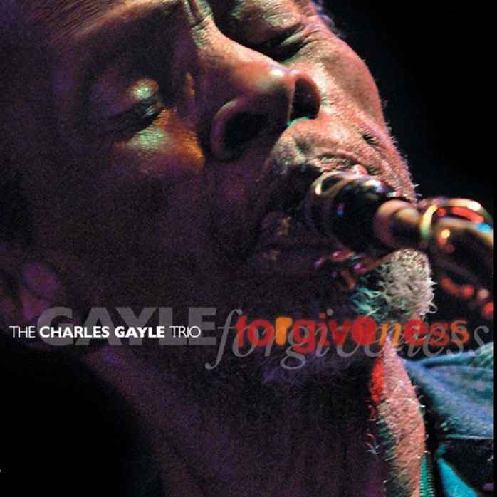 The Charles Gayle Trio – Forgiveness album cover (Not Two Records)