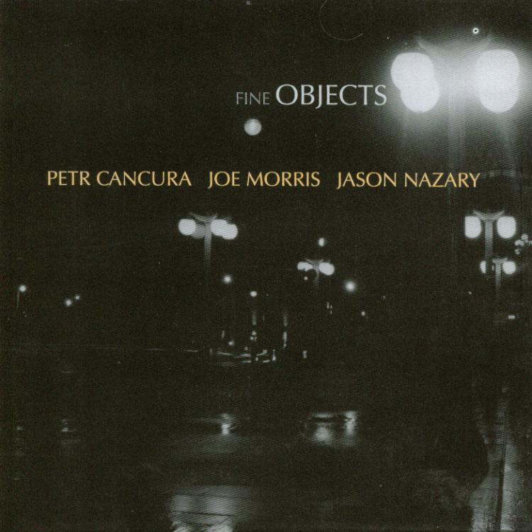 Joe Morris, Peter Cancura, Jason Nazary – Fine Objects album cover (Not Two Records)