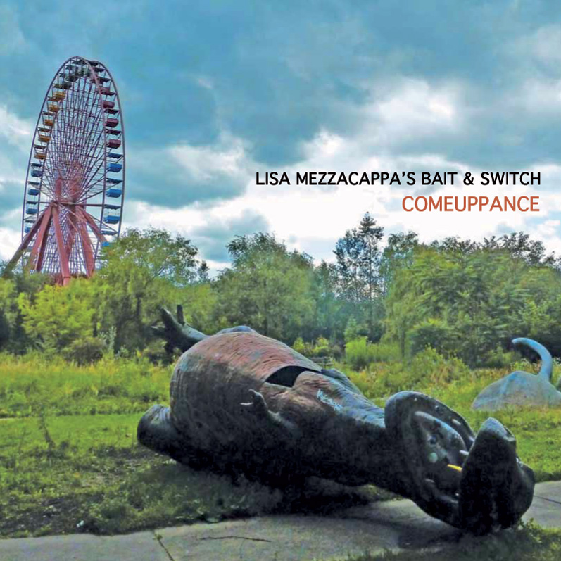 Lisa Mezzacappa’s Bait & Switch – Comeuppance album cover (Not Two Records)