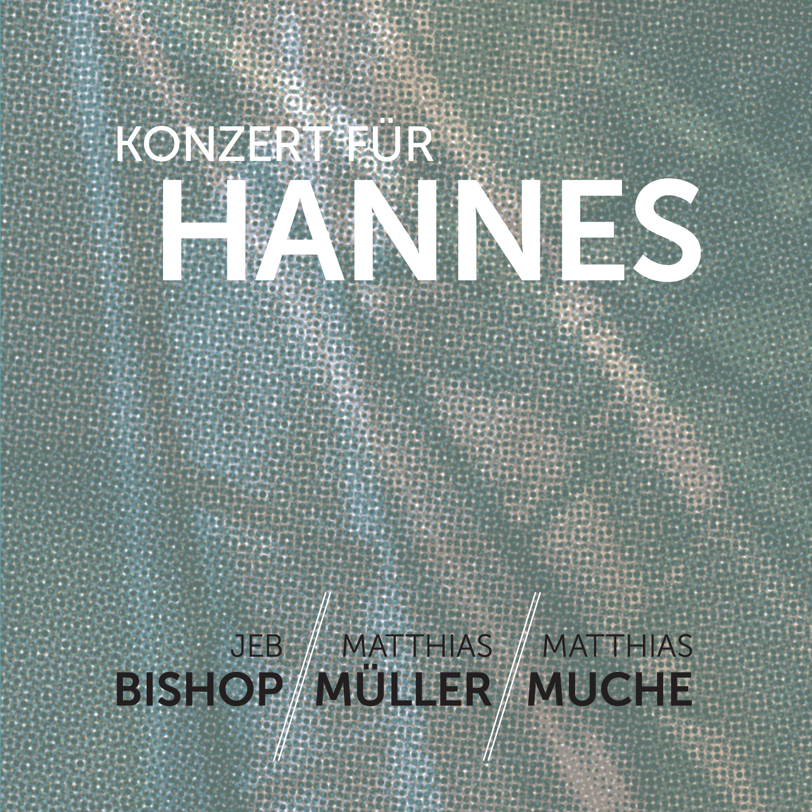 Jeb Bishop, Matthias Müller, Matthias Muche – Konzert für Hannes album cover (Not Two Records)