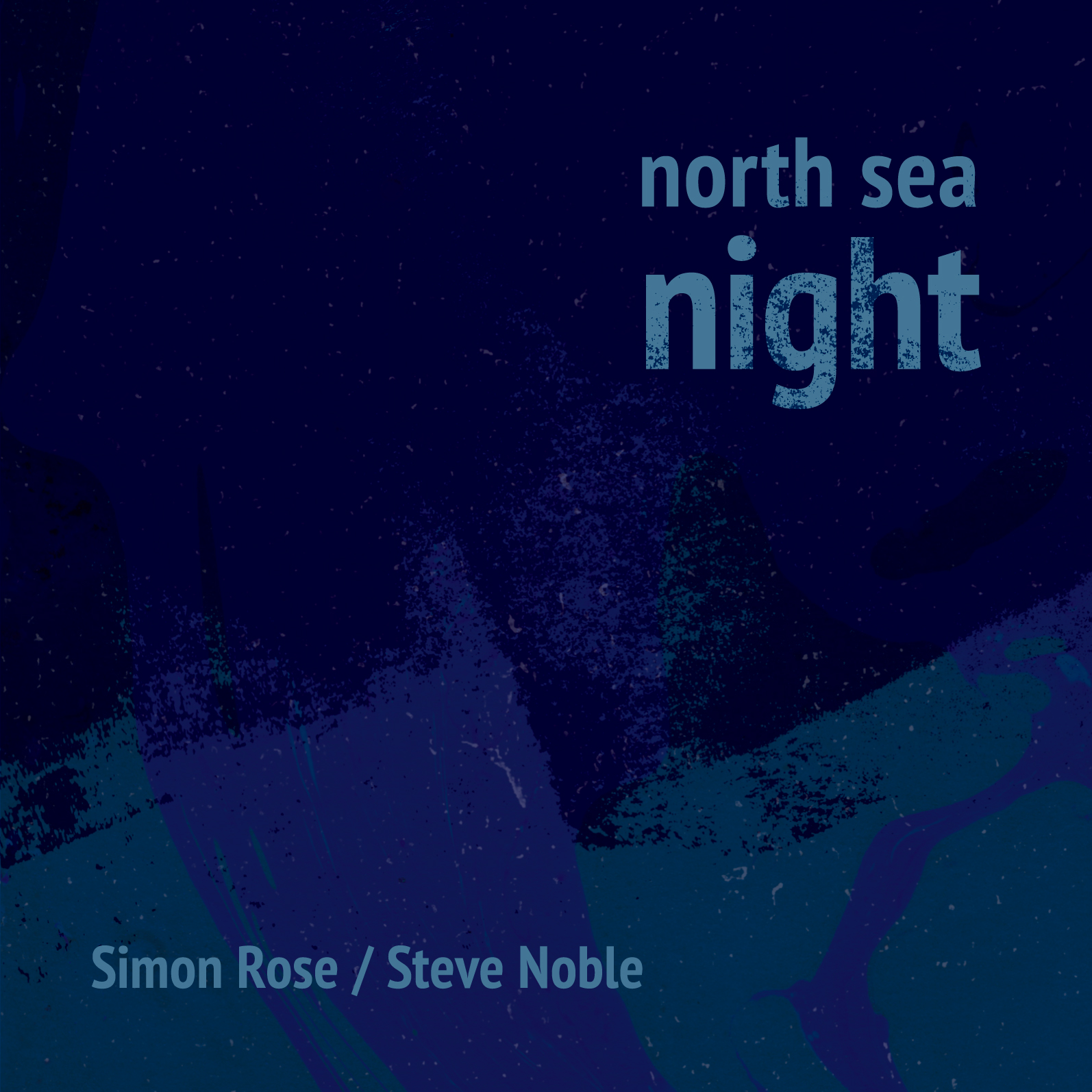 Simon Rose, Steve Noble – North Sea Night album cover (Not Two Records)